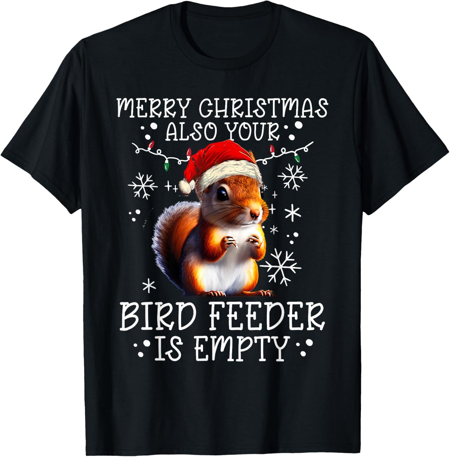 Merry Christmas Also Your Bird Feeder Is Empty - Squirrel T-Shirt - T-Shirt | Black
