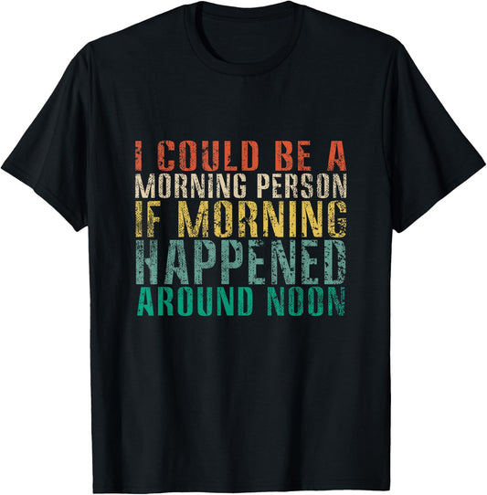 I Could Be A Morning Person If Morning Happened Funny Retro T-Shirt - T-Shirt | Black