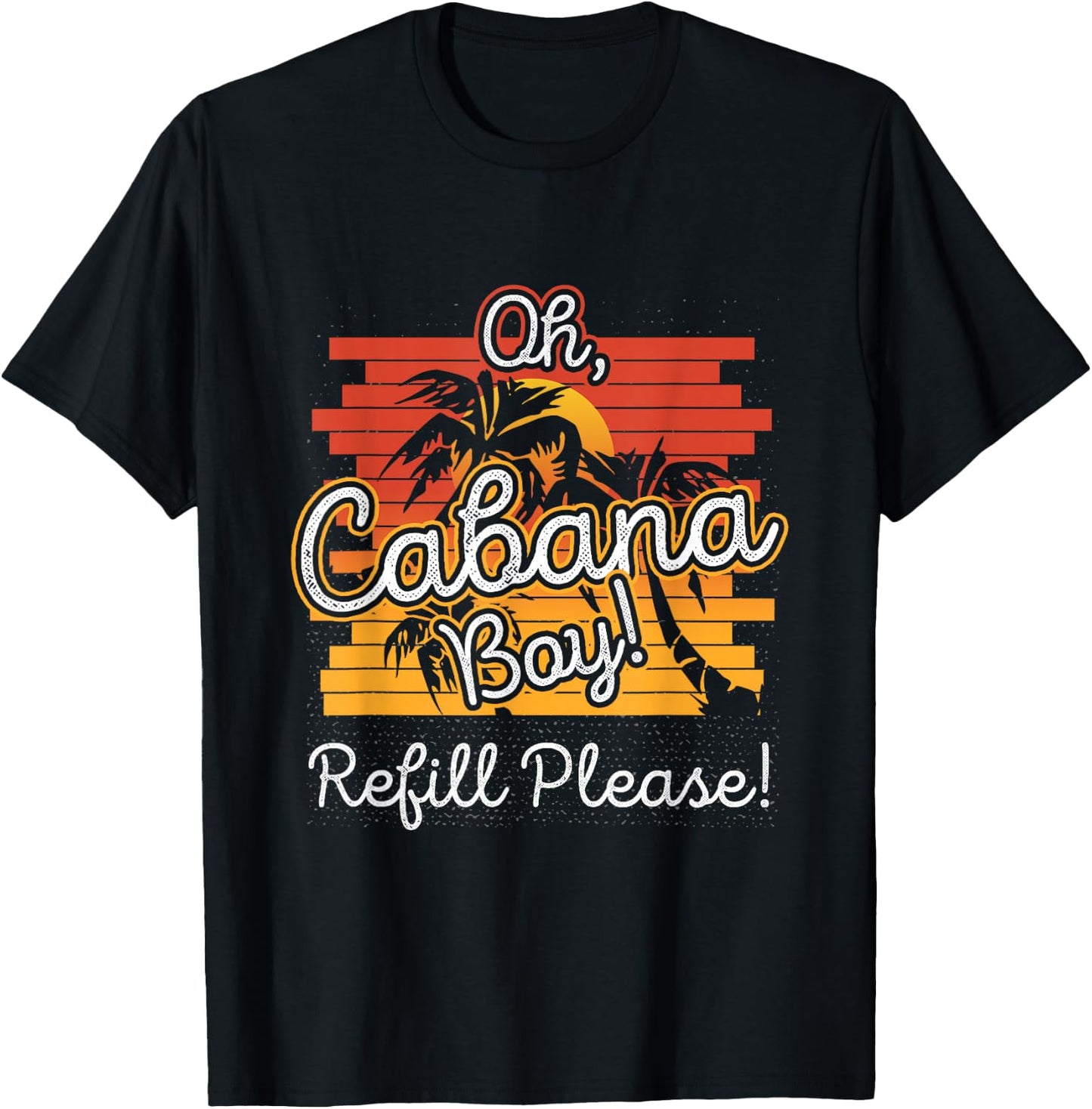 Oh Cabana Boy Refill Please T-Shirt - T-Shirt | Black