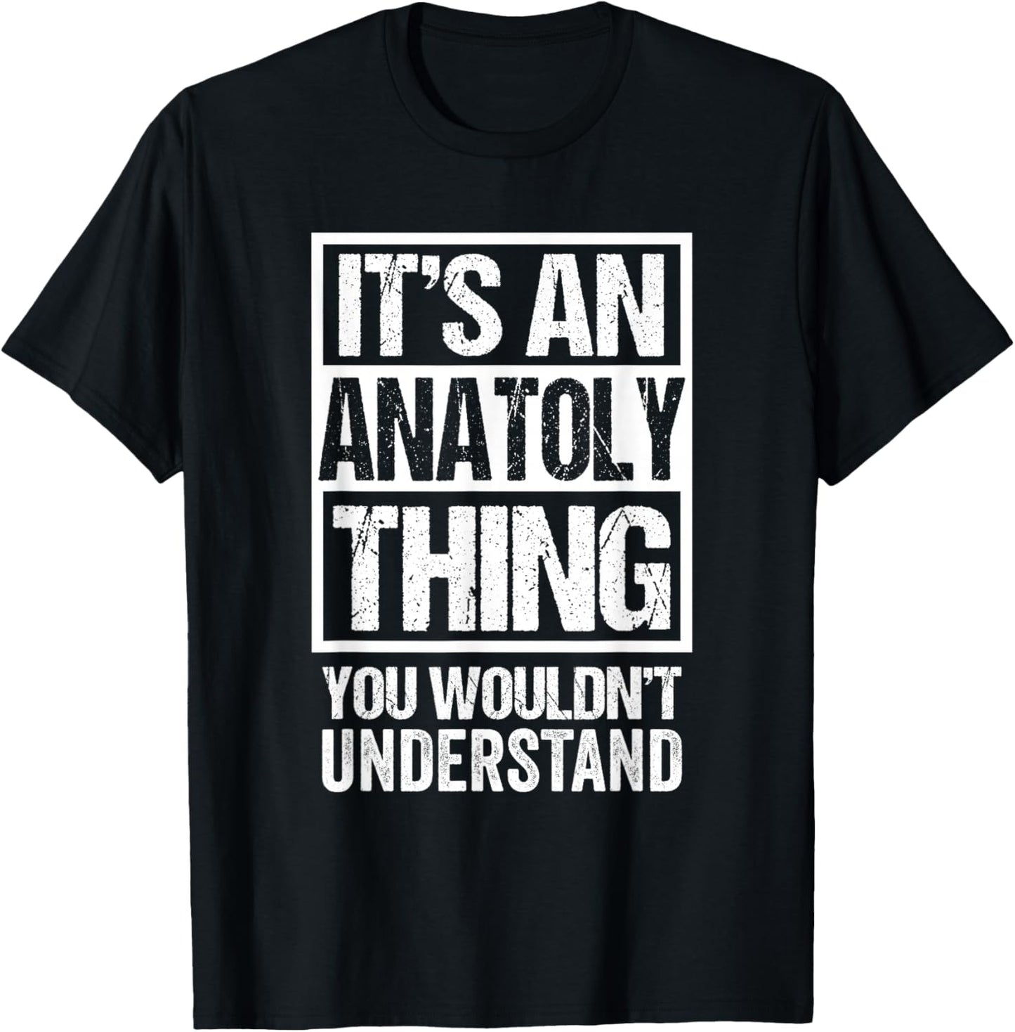 It's An Anatoly Thing You Wouldn't Understand T-Shirt - T-Shirt | Black