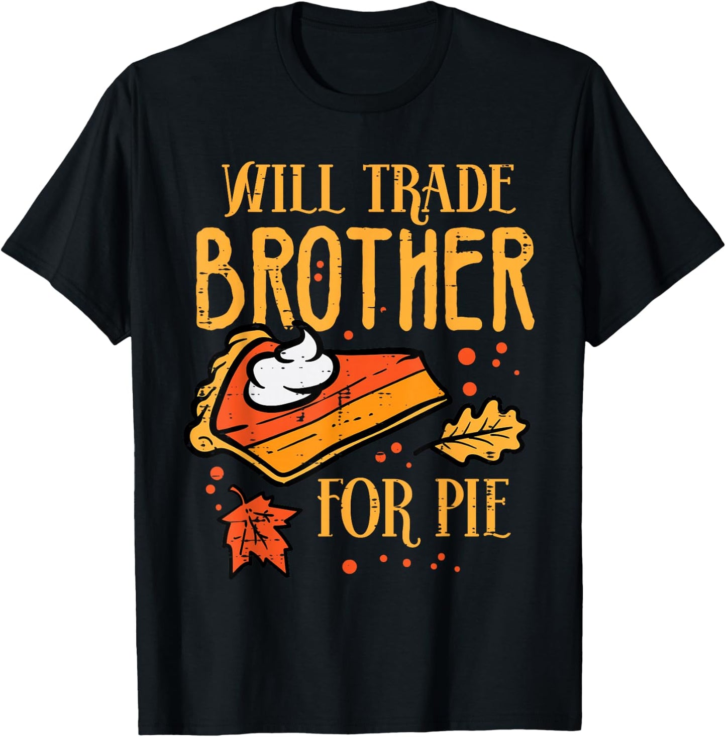 Thanksgiving Will Trade Brother for Pie Fall Family Kids T-Shirt - T-Shirt | Black