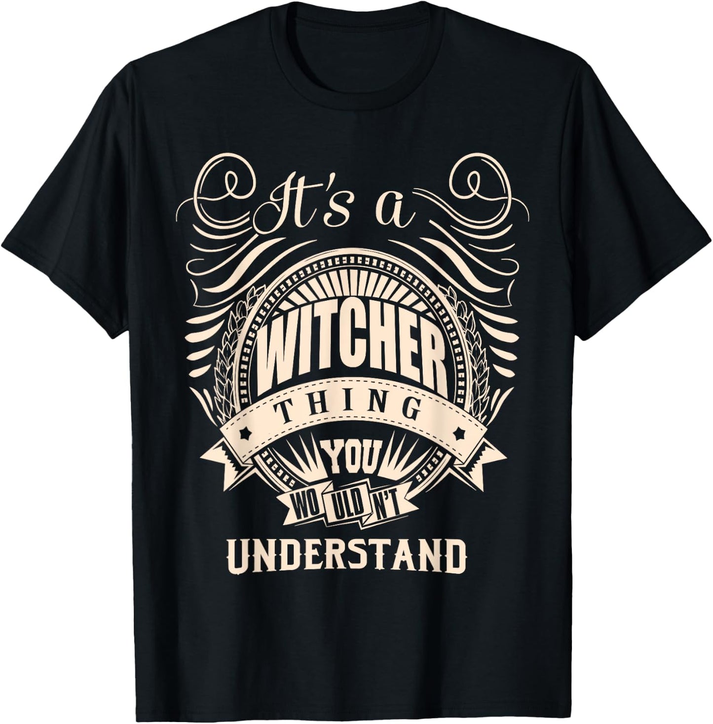 It's a WITCHER Thing Gifts T-Shirt - T-Shirt | Black