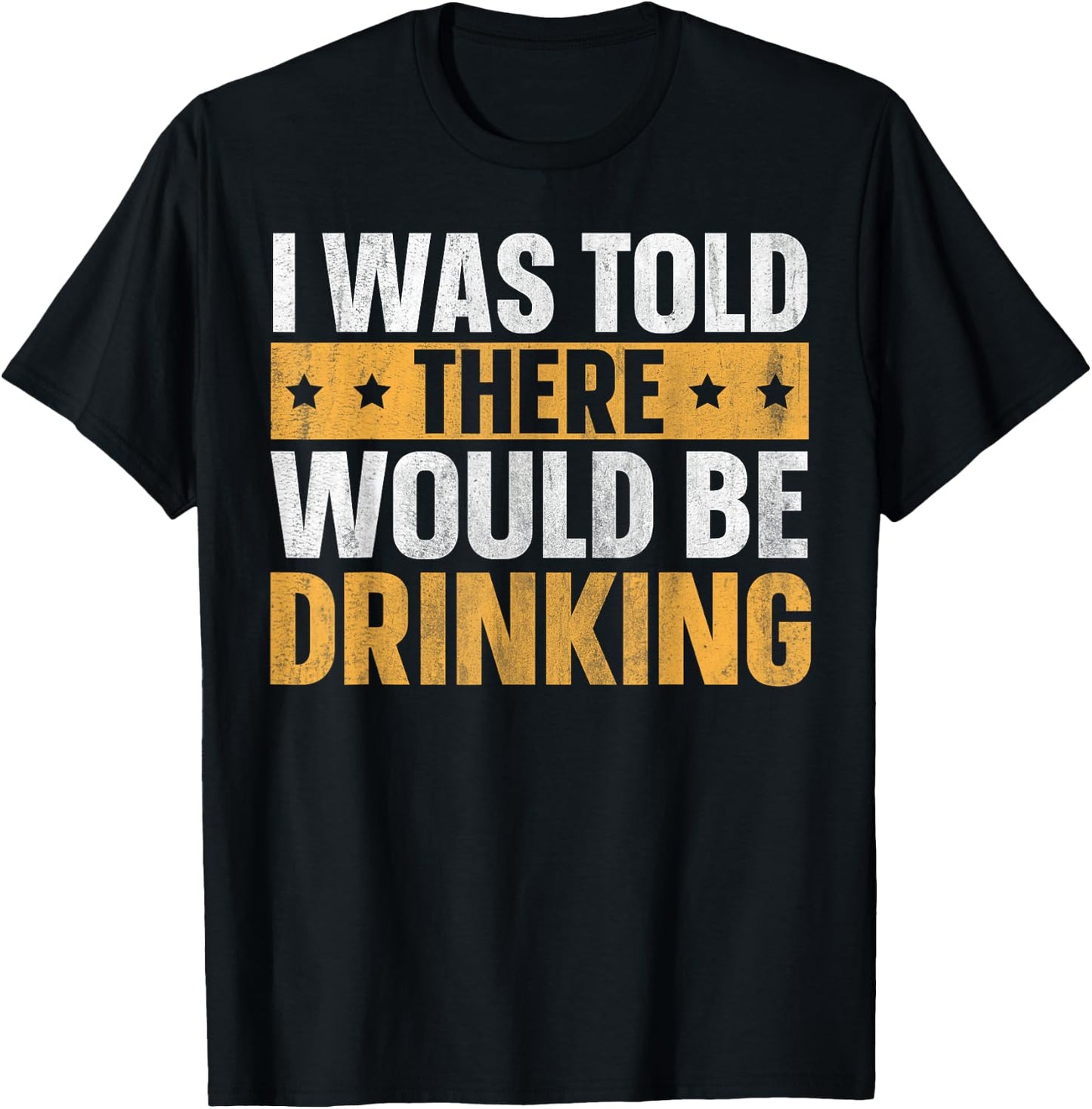 I Was Told There Would Be Drinking T-Shirt - T-Shirt | Black
