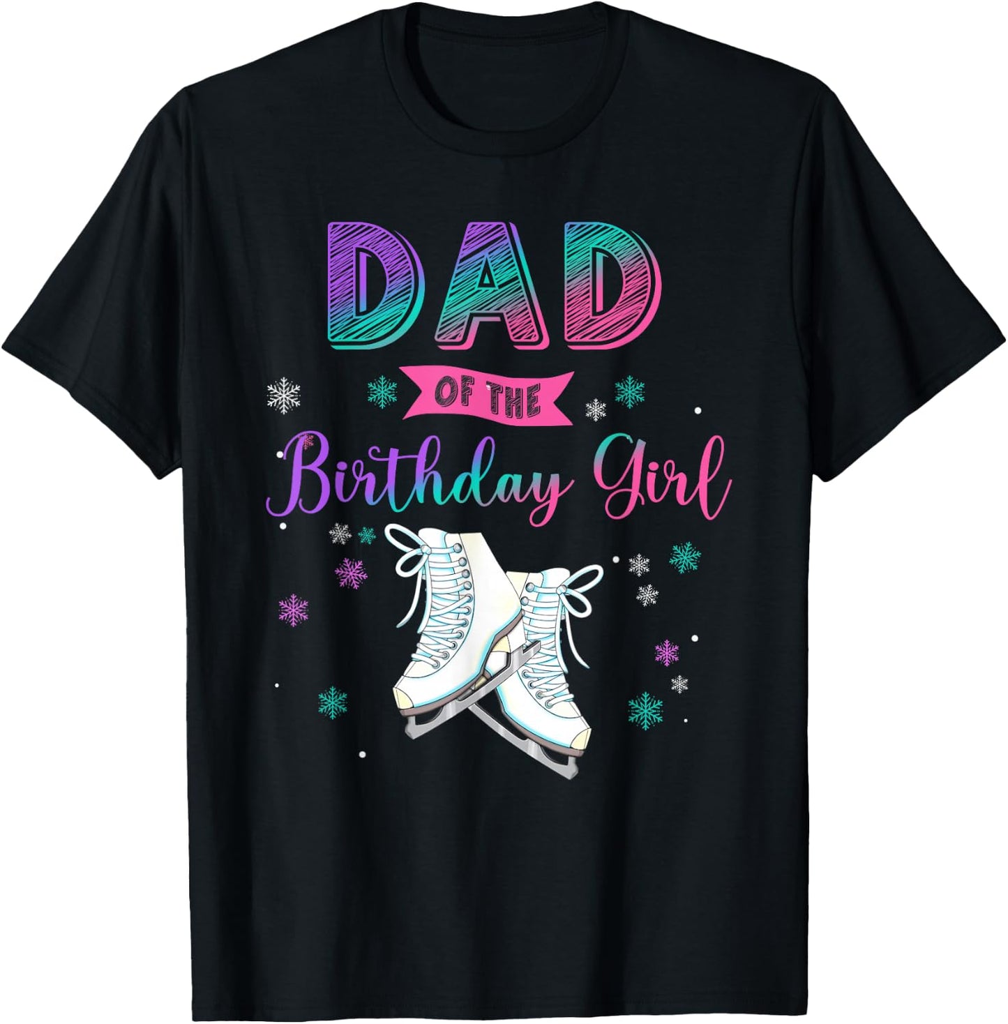 Ice Skating Dad Of The Birthday Girl Family Matching T-Shirt - T-Shirt | Black
