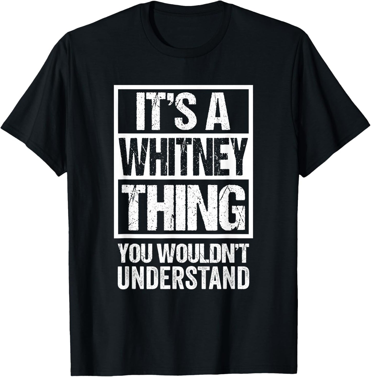Funny Forename Whitney Given Name Gift Ideas Whitney It's A Whitney Thing - You Wouldn't Understand T-Shirt - T-Shirt | Black