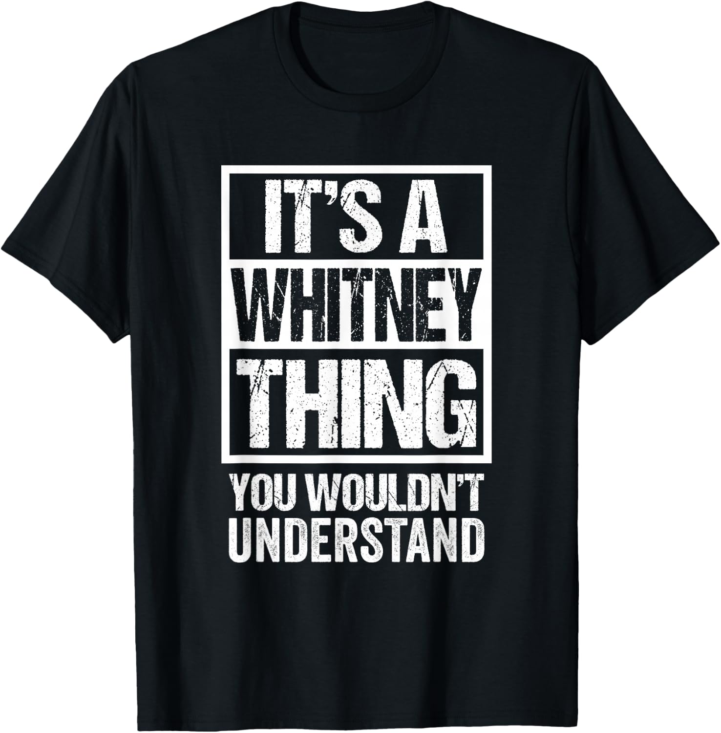 Funny Forename Whitney Given Name Gift Ideas Whitney It's A Whitney Thing - You Wouldn't Understand T-Shirt - T-Shirt | Black