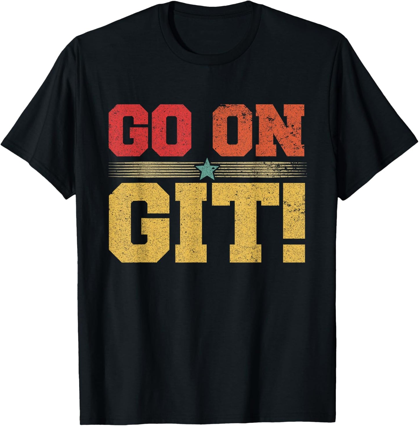 Go On Git! Funny Expression Vintage Novelty Graphic T-Shirt - T-Shirt | Black