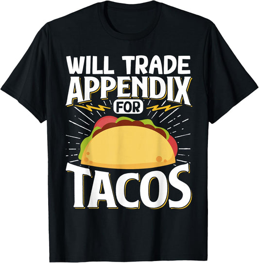 Will Trade Appendix For Tacos T-Shirt - T-Shirt | Black