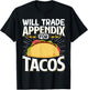 Will Trade Appendix For Tacos T-Shirt - T-Shirt | Black