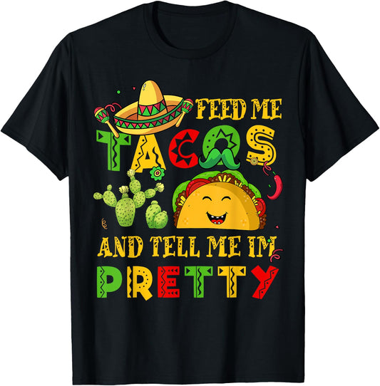 Feed Me Taco Tell Pretty Shirt Cinco De Mayo Funny Men Women T-Shirt - T-Shirt | Black
