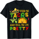 Feed Me Taco Tell Pretty Shirt Cinco De Mayo Funny Men Women T-Shirt - T-Shirt | Black