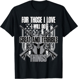 For Those I Love I Will Do Great And Terrible Things T-Shirt - T-Shirt | Black