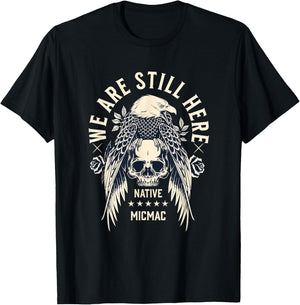 Micmac Tribe We Are Here Native Indian Skull Eagle T-Shirt - T-Shirt | Black