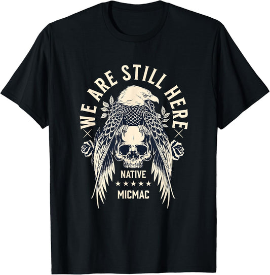 Micmac Tribe We Are Here Native Indian Skull Eagle T-Shirt - T-Shirt | Black