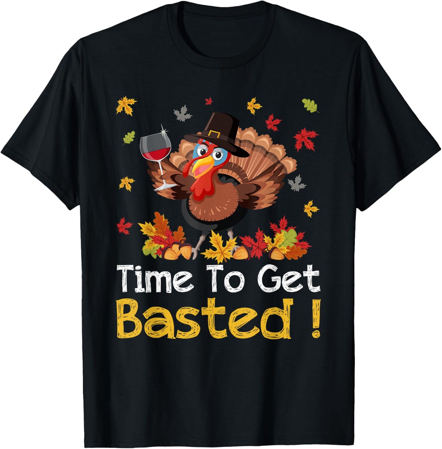 Time To Get Basted Turkey Wine Lover Thanksgiving Men Women T-Shirt - T-Shirt | Black