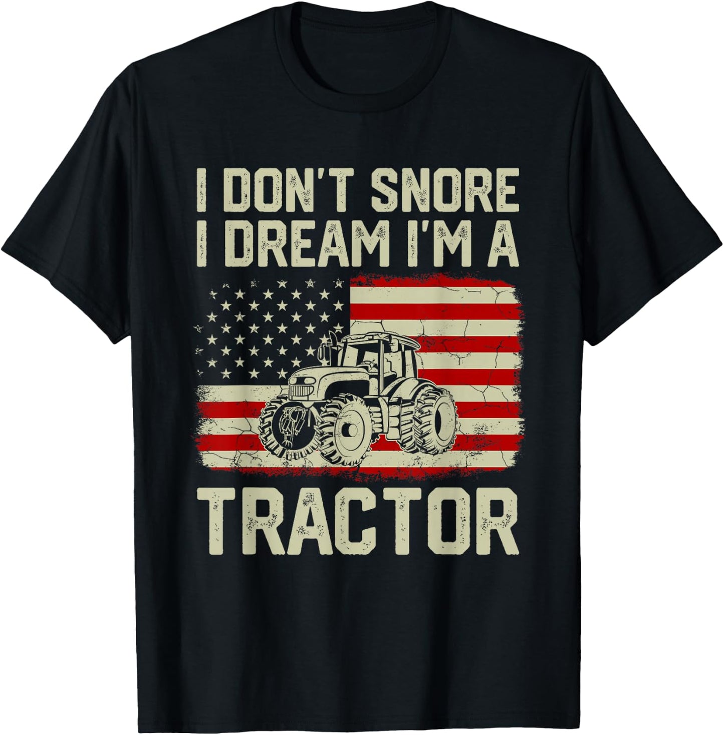I Don't Snore I Dream I'm A Tractor Funny Vintage US Flag T-Shirt - T-Shirt | Black
