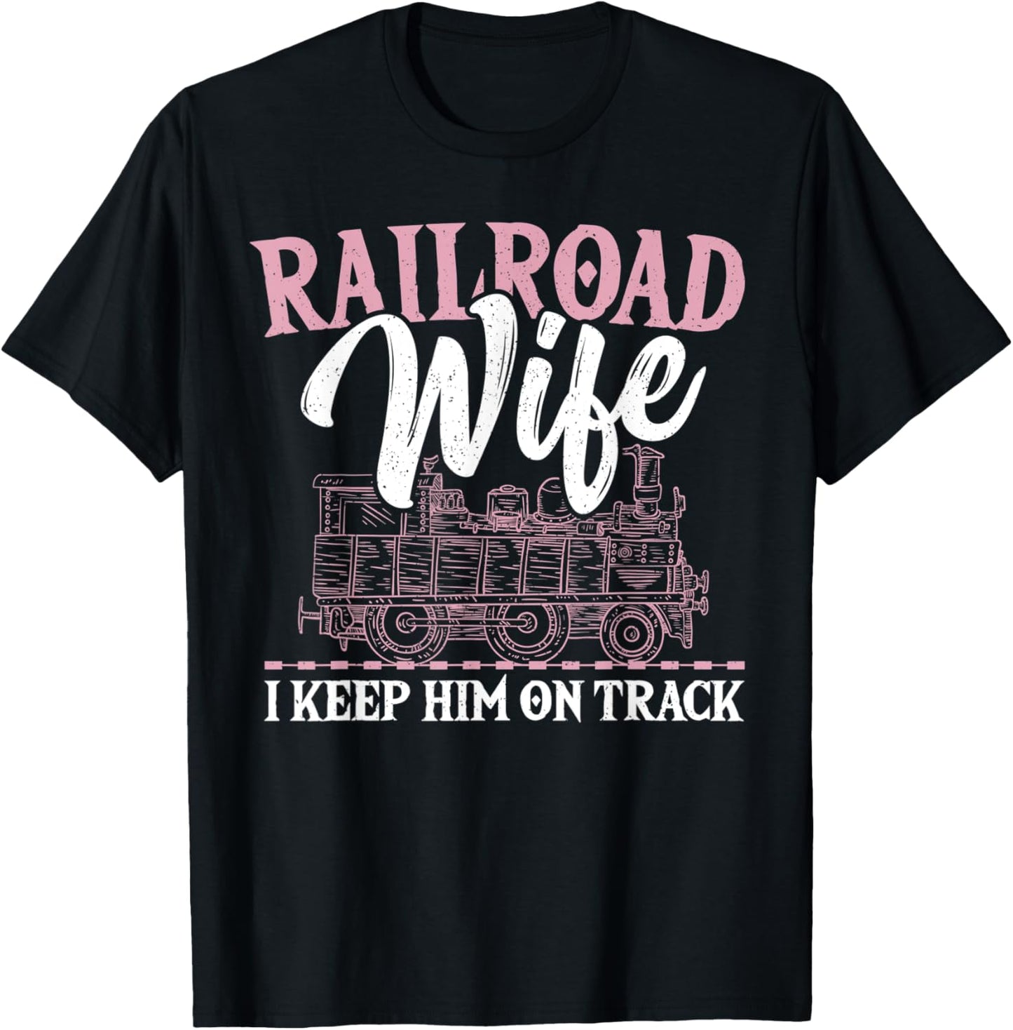 Railroad Wife I Keep Him On Track Railroader Railfan T-Shirt - T-Shirt | Black