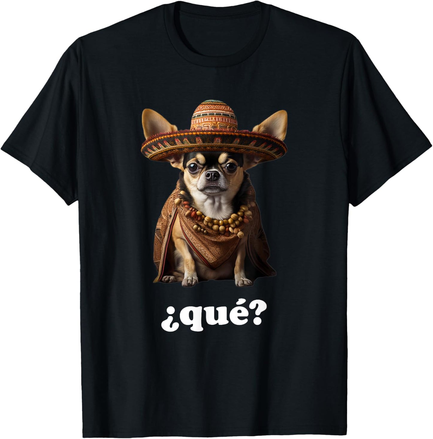 Funny Chihuahua in Sombrero and Spanish – What? (¿Qué?) T-Shirt - T-Shirt | Black