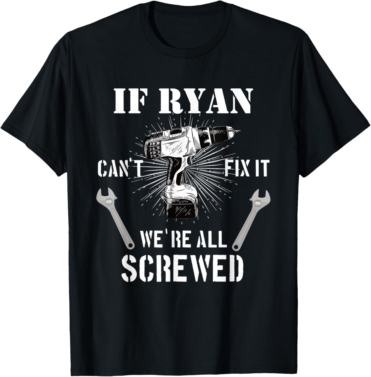 If Ryan Can't Fix it We're All Screwed craftsmen T-Shirt - T-Shirt | Black