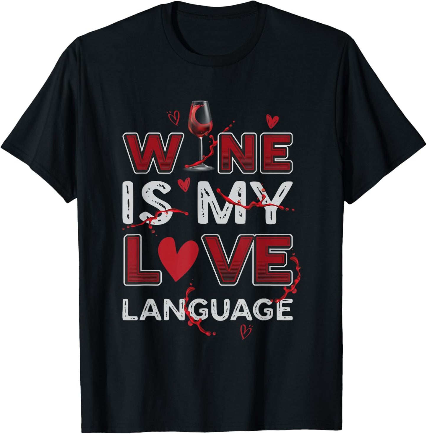Wine Is My Love Language Wine Lovers Wine Connoiseurs T-Shirt - T-Shirt | Black