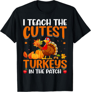 I Teach The Cutest Turkeys In The Patch T-Shirt - T-Shirt | Black