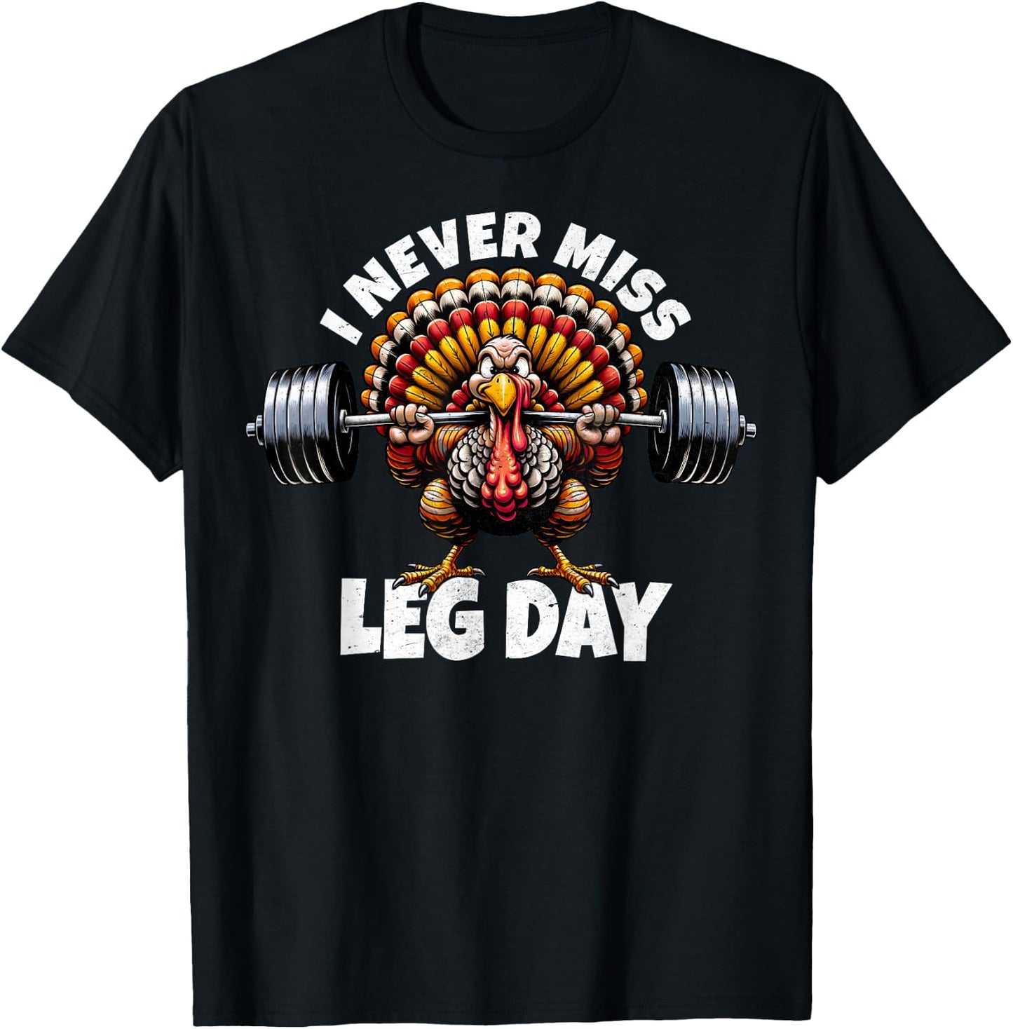 I Never Miss Leg Day Funny Turkey Squat Thanksgiving Foodie T-Shirt - T-Shirt | Black