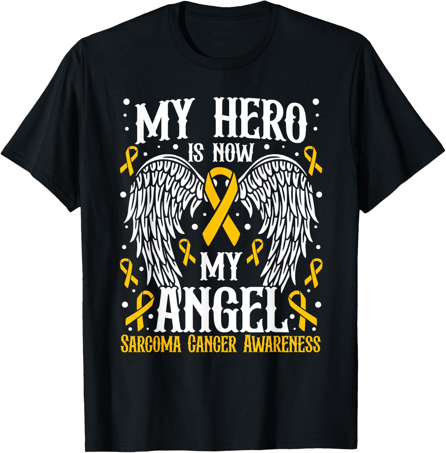My Hero is now my angel Sarcoma Cancer Awareness T-Shirt - T-Shirt | Black