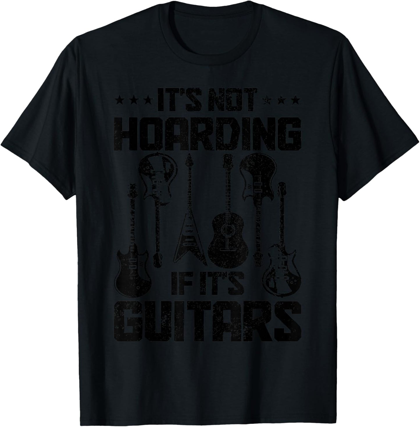It's Not Hoarding If It's Guitars Guitar Player Guitarist T-Shirt - T-Shirt | Black