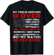 My Watch Never Ends Retired Firefighters Firemen T-Shirt - T-Shirt | Black