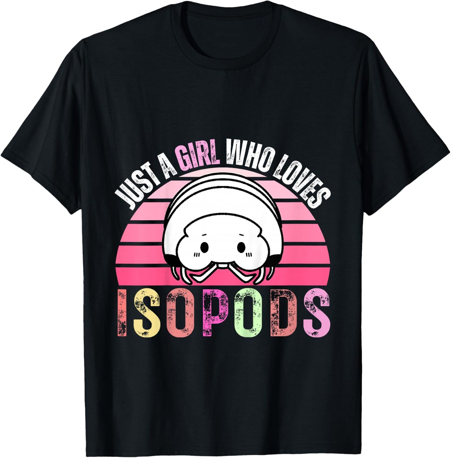 Just A Girl Who Loves Isopods Funny Cute Isopod Lover Girls T-Shirt - T-Shirt | Black