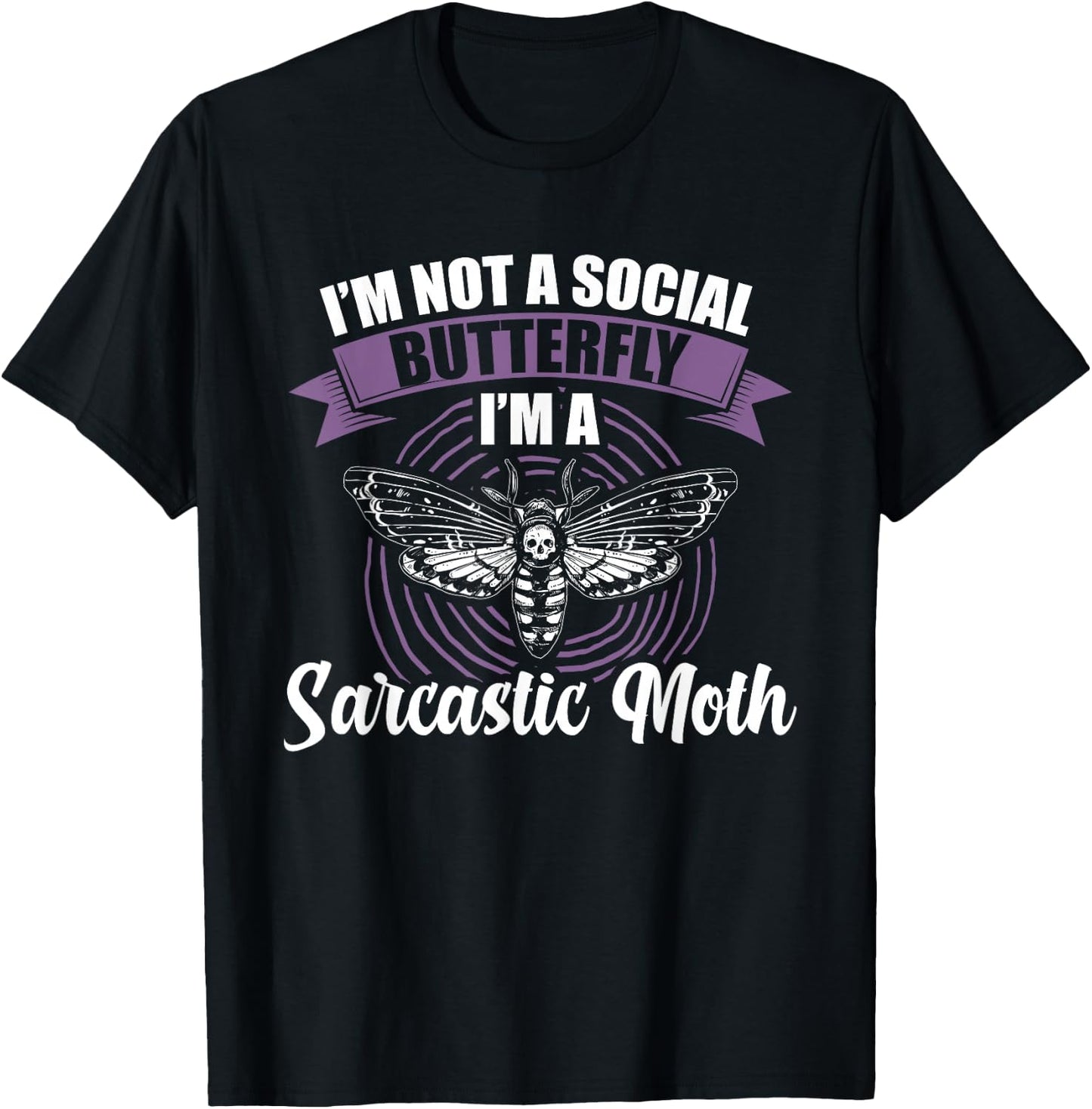 I'm not a social Butterfly I'm a sarcastic Moth T-Shirt - T-Shirt | Black
