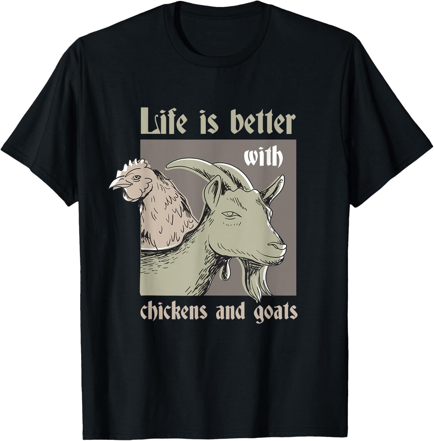 Life Is Better With Chickens And Goats Rancher Farmer T-Shirt - T-Shirt | Black