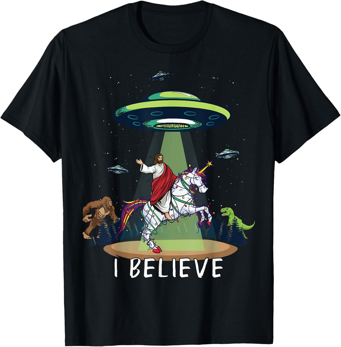 Believe Bigfoot Dinosaur Alien UFO Jesus Riding On Unicorn T-Shirt - T-Shirt | Black