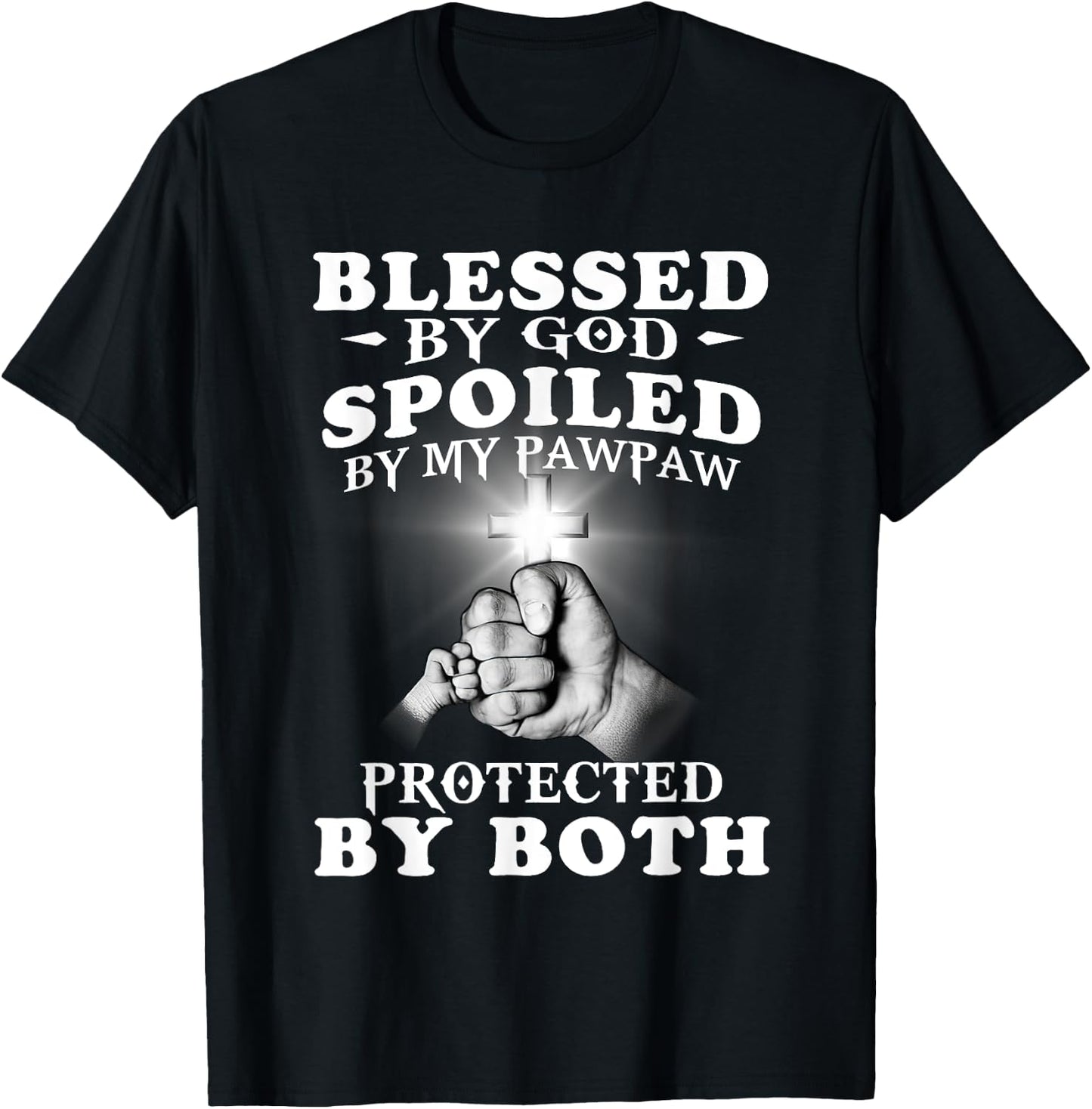 Blessed By God Spoiled By My Pawpaw Protected By Both T-Shirt - T-Shirt | Black