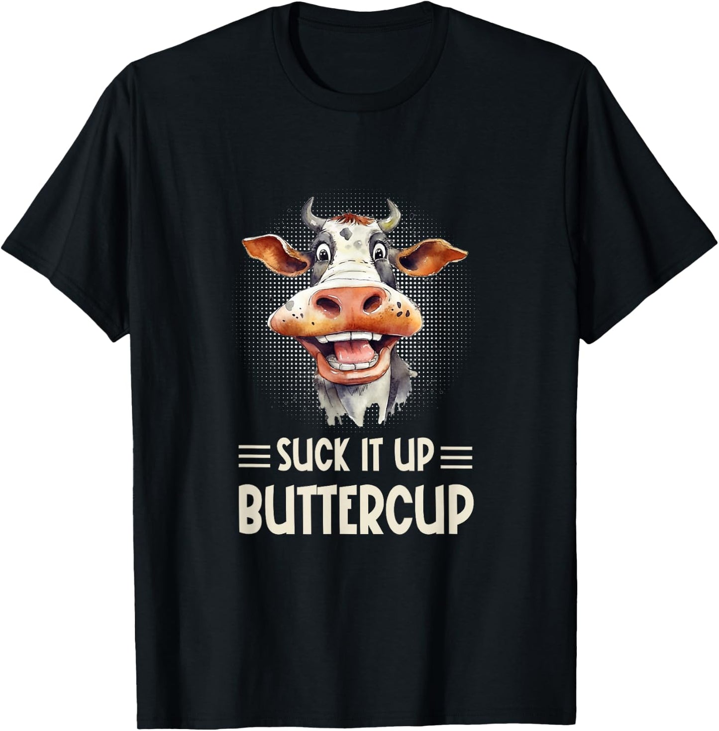 Suck it Up Buttercup - Funny Farm Cow Sarcastic T-Shirt - T-Shirt | Black