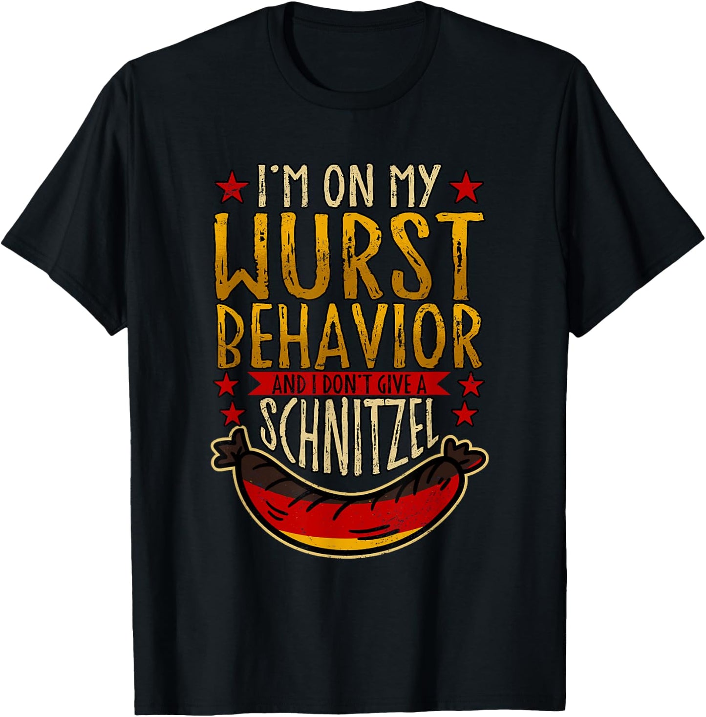 I'm On My Wurst Behavior And I Don't Give A Schnitzel T-Shirt - T-Shirt | Black