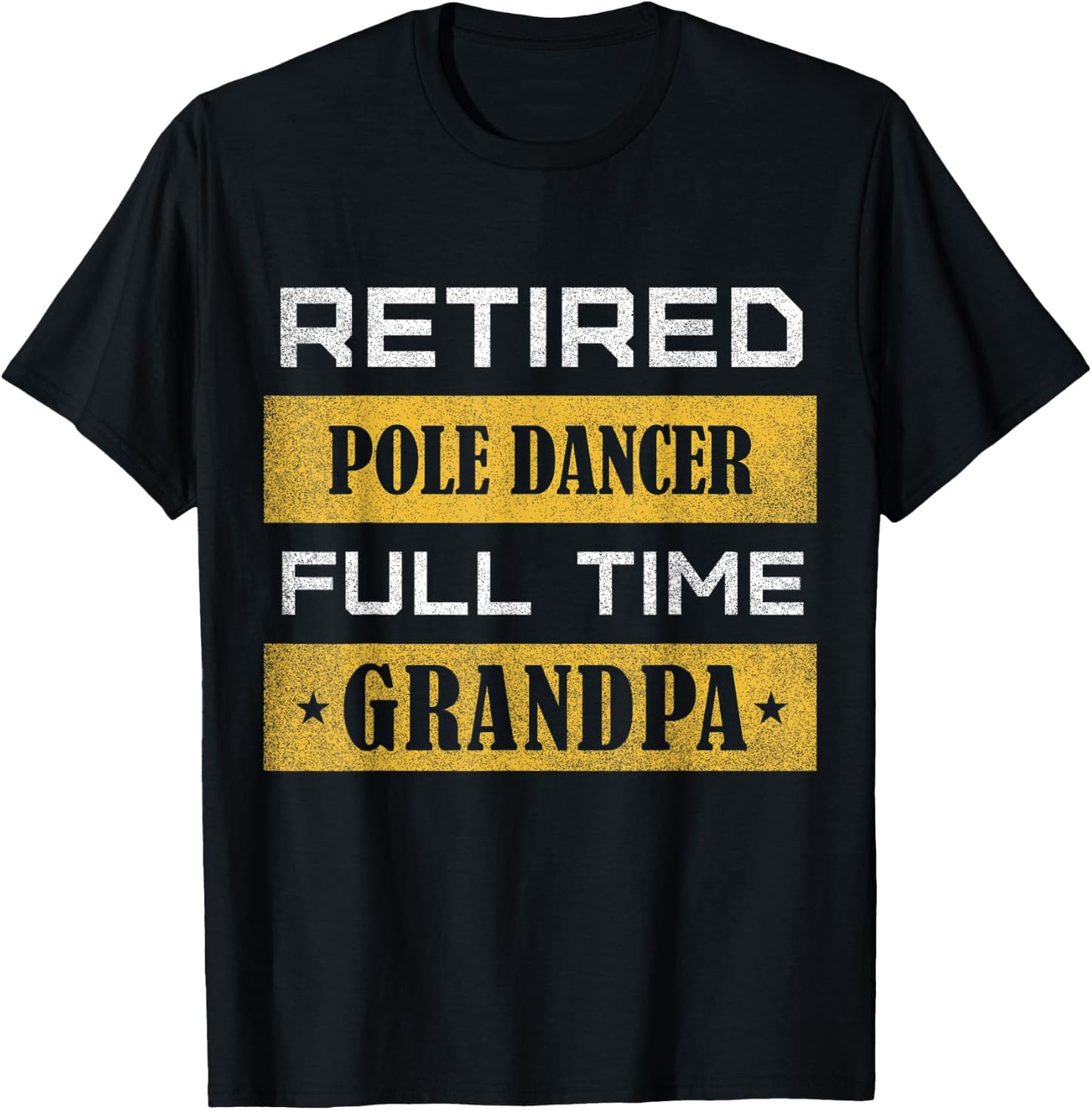 Retired Pole Dancer Full Time Grandpa T-Shirt - T-Shirt | Black