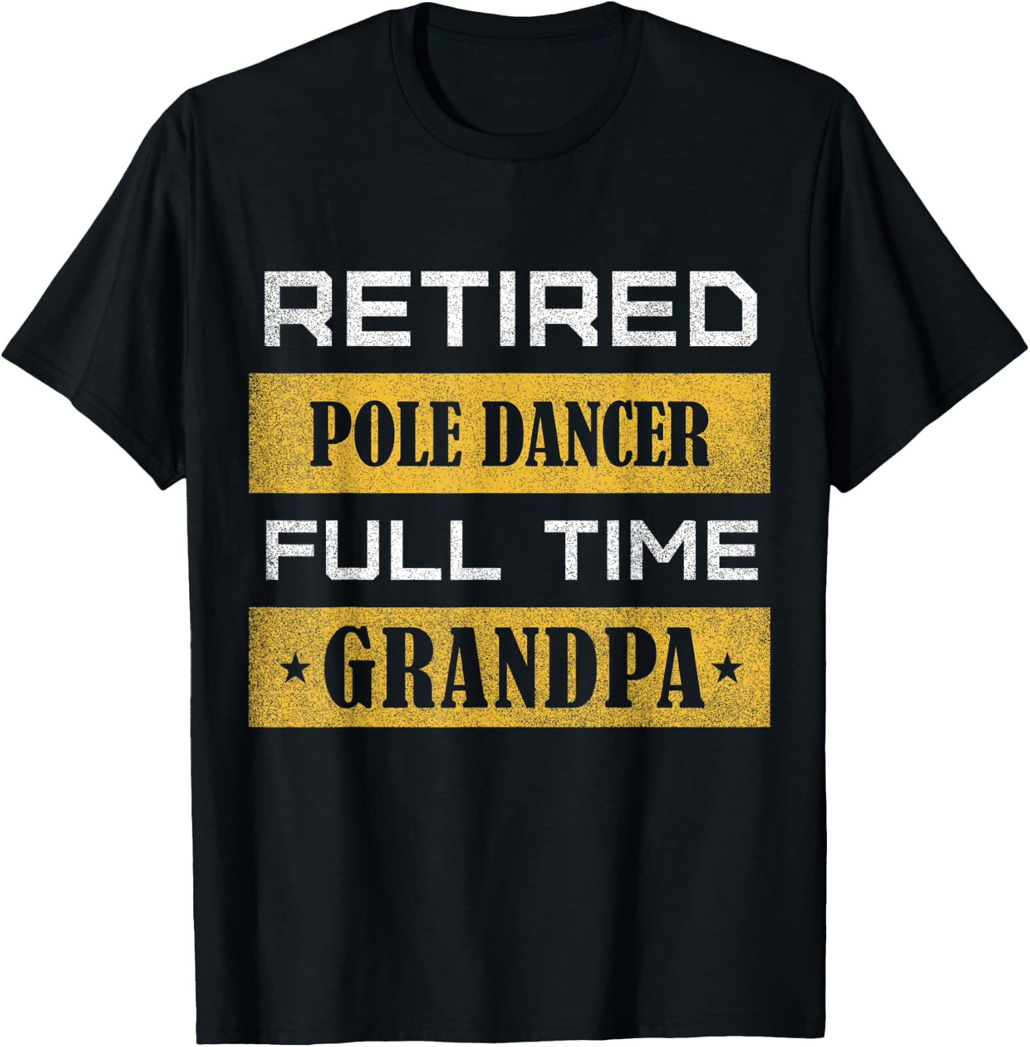 Retired Pole Dancer Full Time Grandpa T-Shirt - T-Shirt | Black