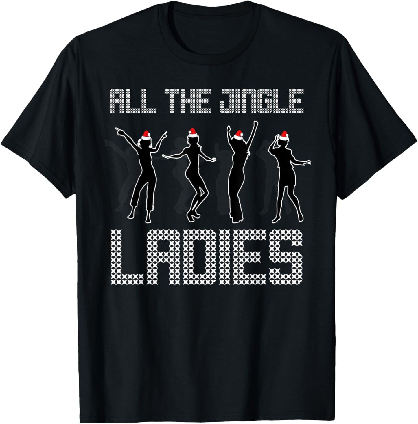 All The Jingle Ladies Funny Holiday Dance Top T-Shirt - T-Shirt | Black