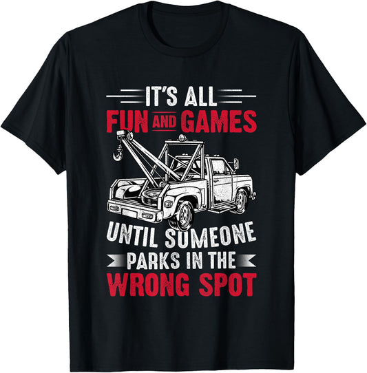 It's All Fun And Games Until Someone Funny Tow Truck Driver T-Shirt - T-Shirt | Black