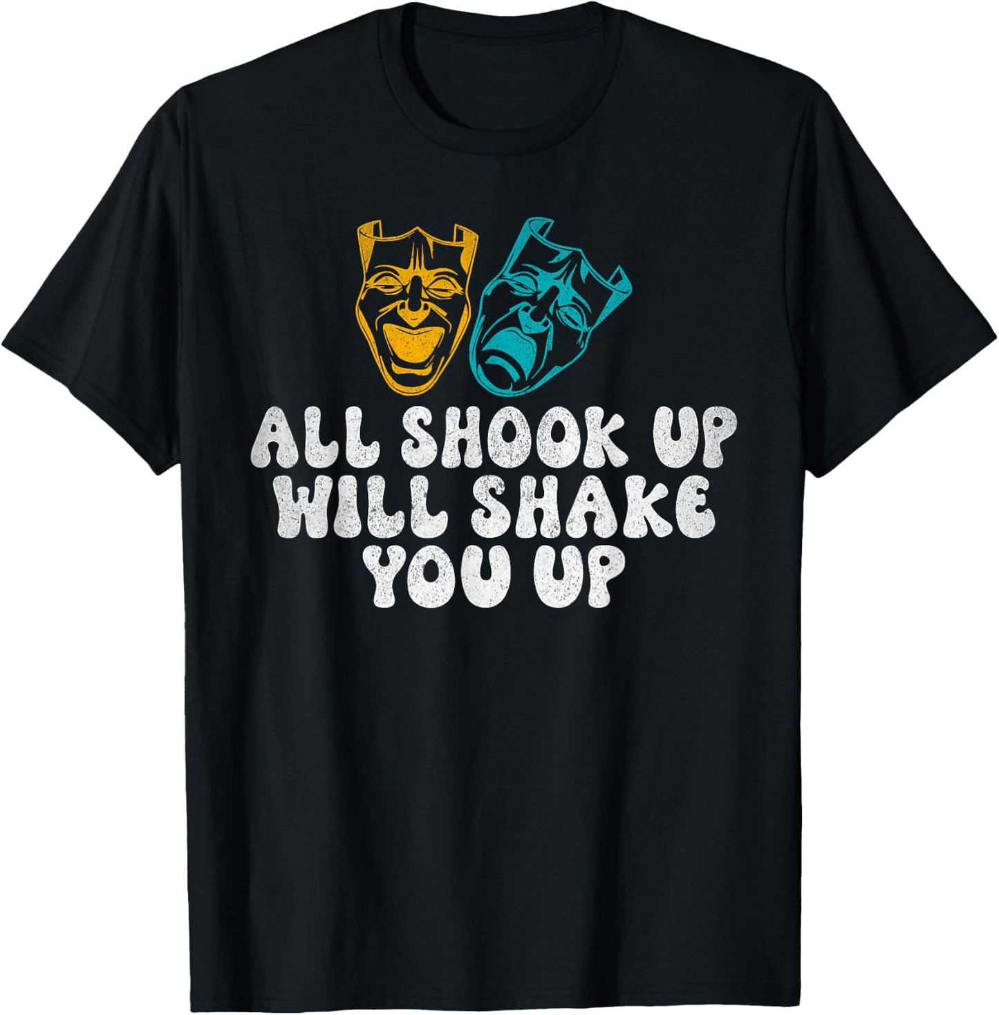 All shook up will shake you up Theater T-Shirt - T-Shirt | Black