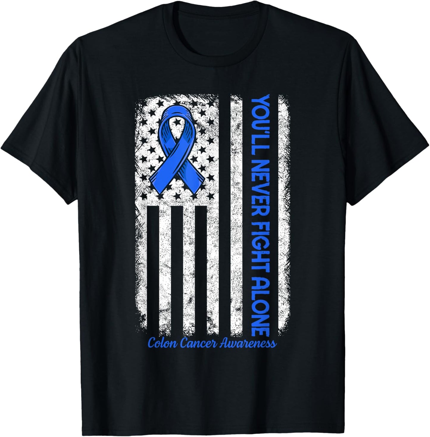 You'll Never fight Alone Flag Blue Colon Cancer Awareness T-Shirt - T-Shirt | Black