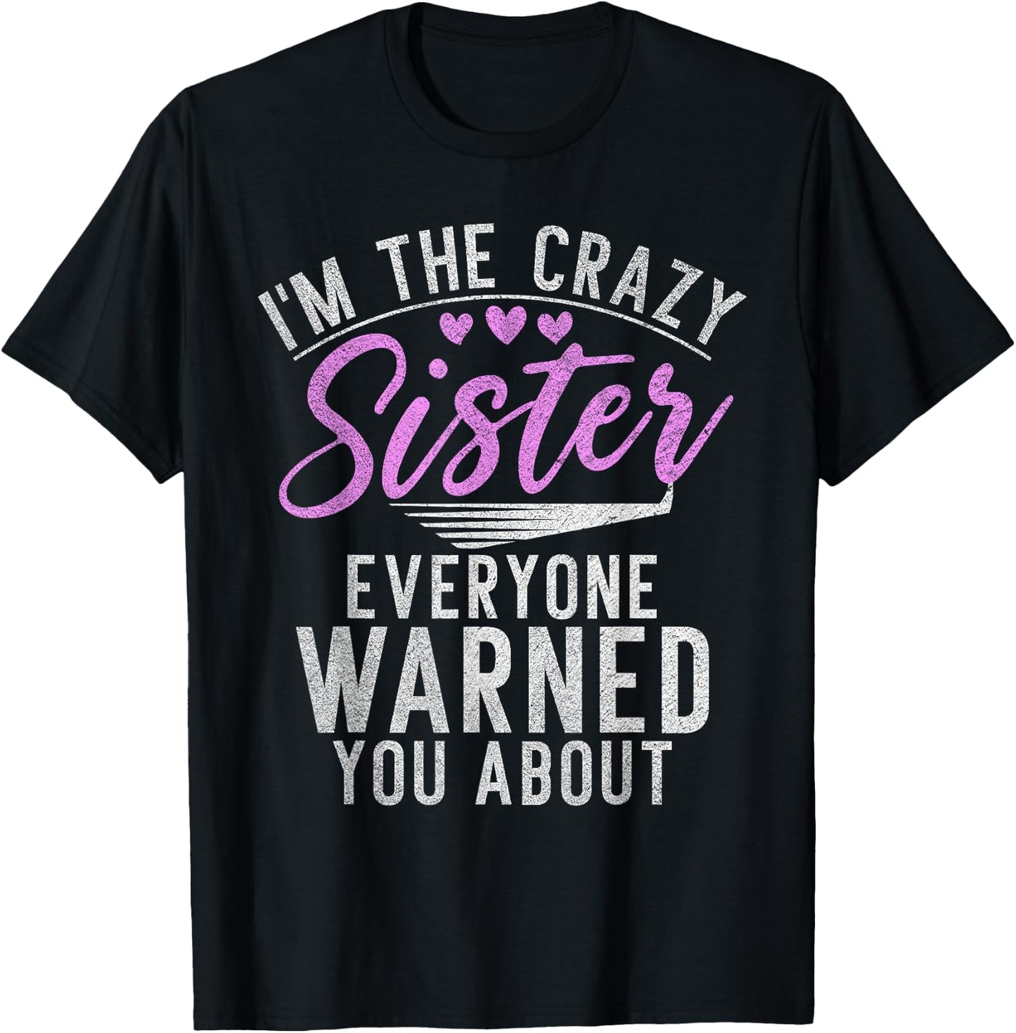 Im the crazy Sister everyone warned you about crazy Sister T-Shirt - T-Shirt | Black