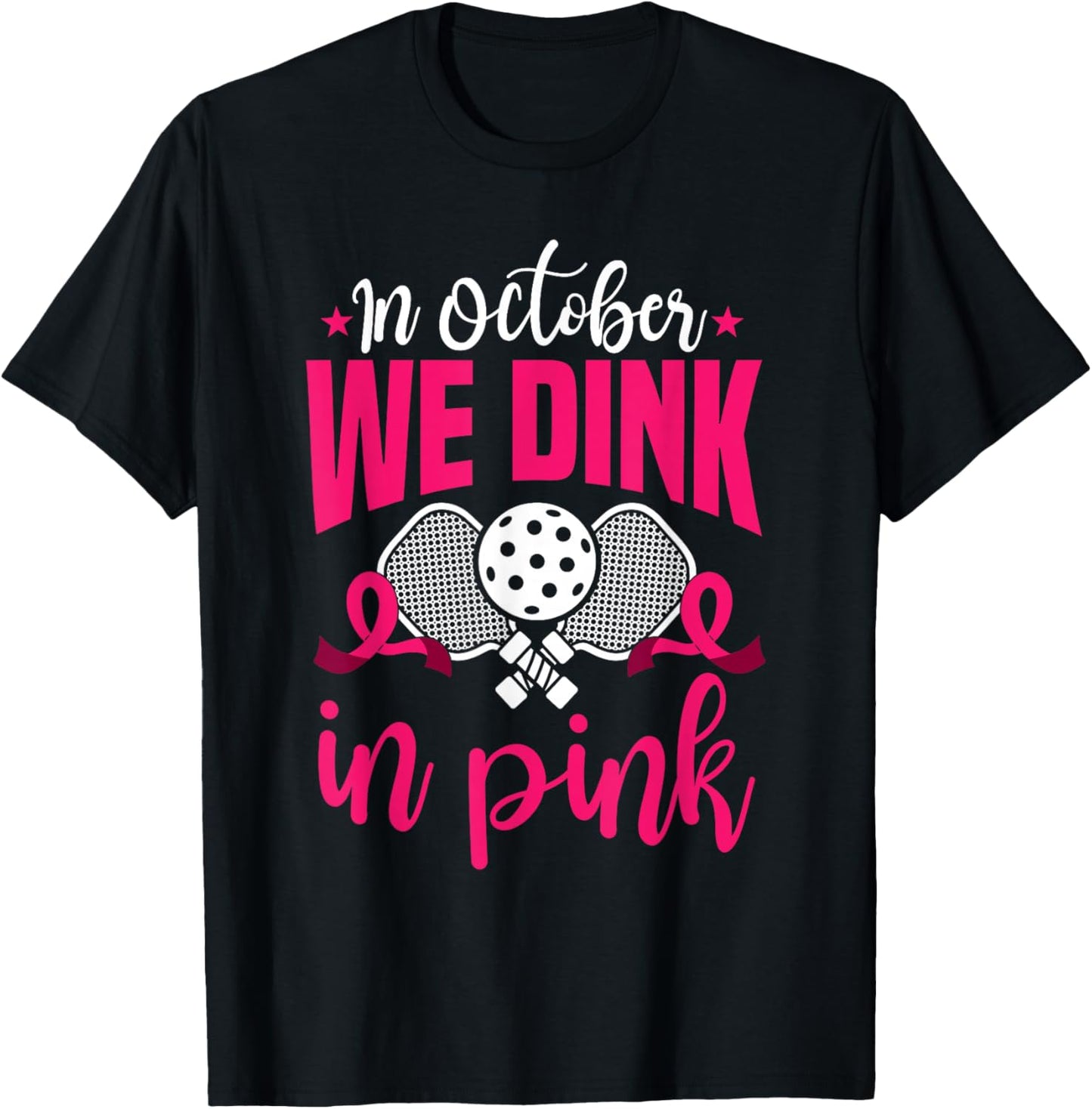 In October We Dink In Pink Ribbon Breast Cancer Pickleball T-Shirt - T-Shirt | Black