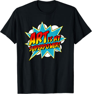 Art is My Superpower | Comic Artist Art Teacher Superhero T-Shirt - T-Shirt | Black