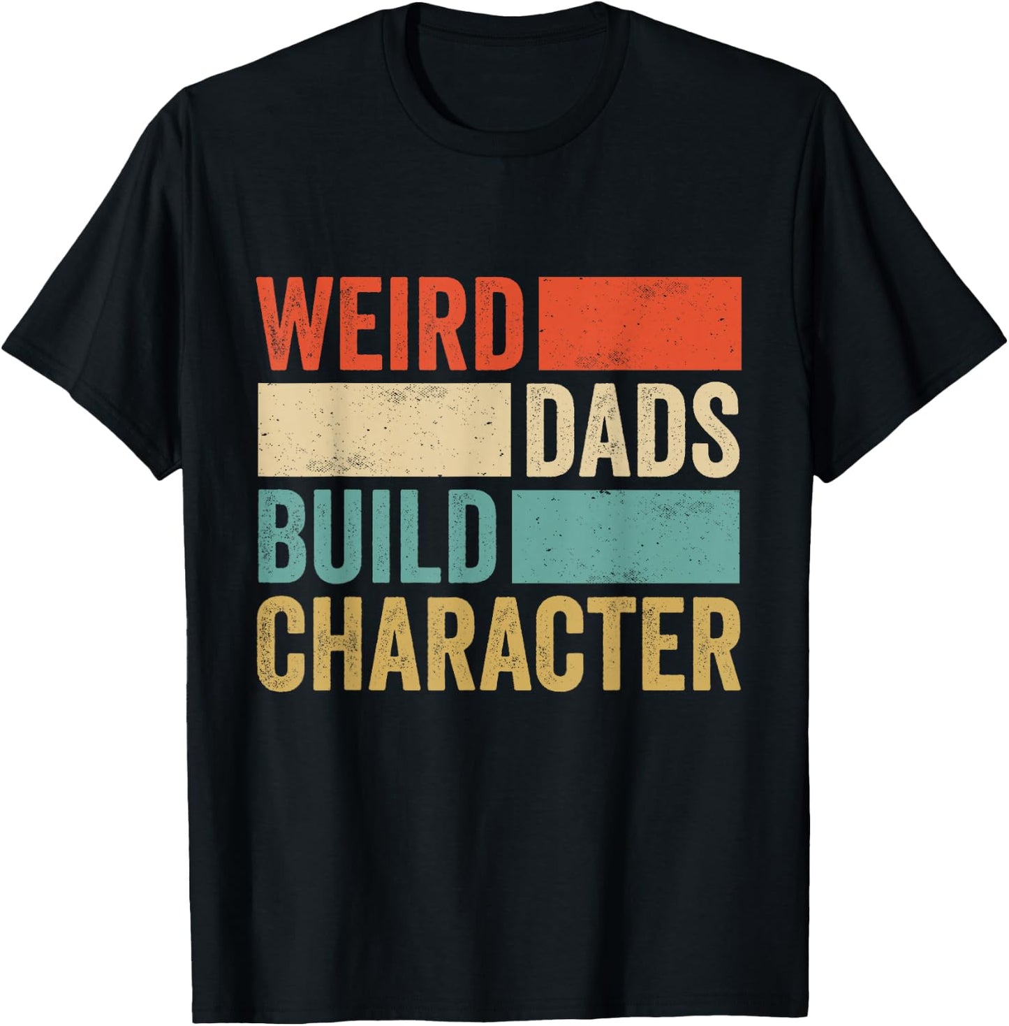 Weird Dads Build Character Retro Vintage Funny Father Day T-Shirt - T-Shirt | Black