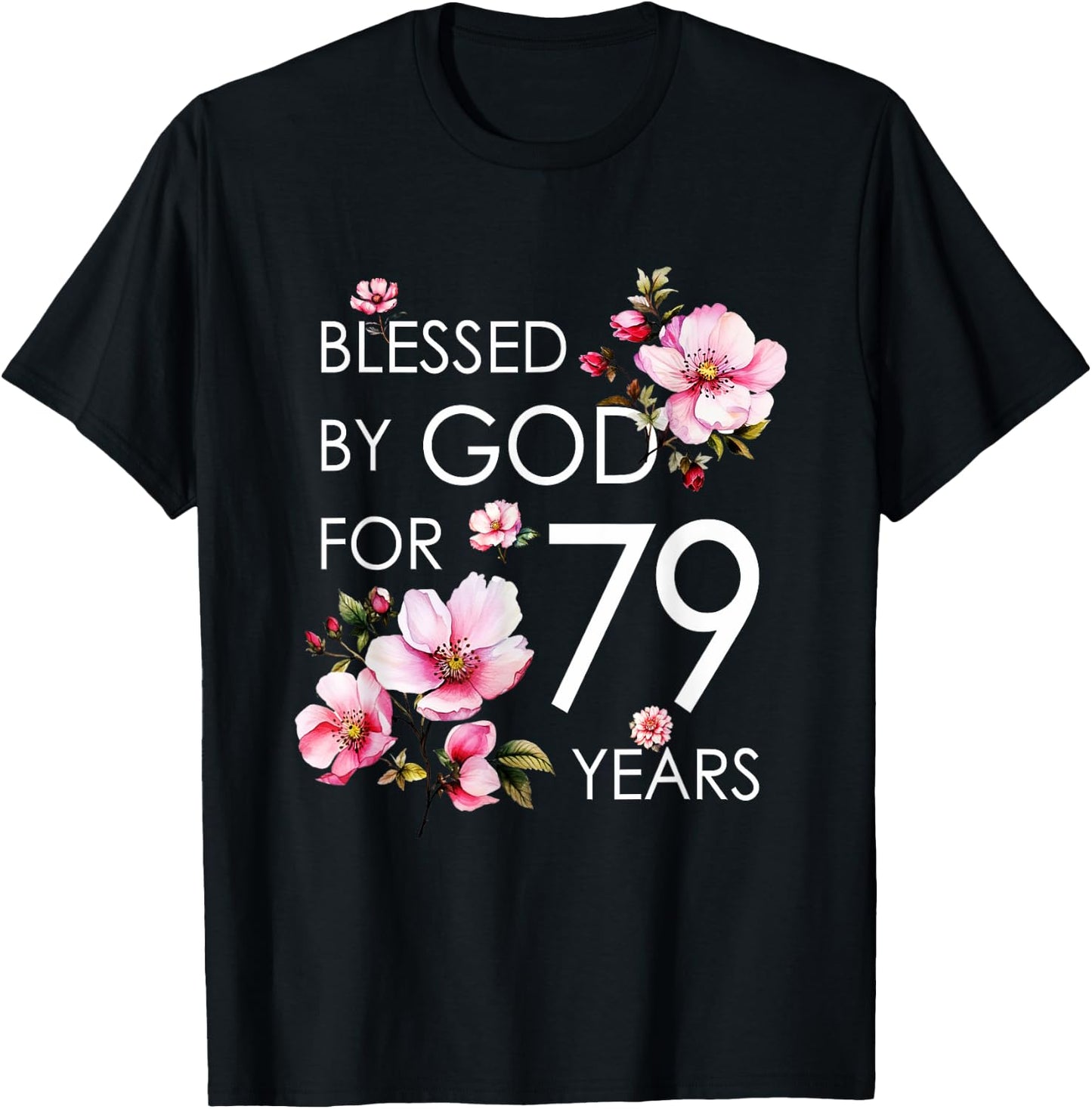Blessed By God For 79 Years Old Cherry Blossom 79th Birthday T-Shirt - T-Shirt | Black