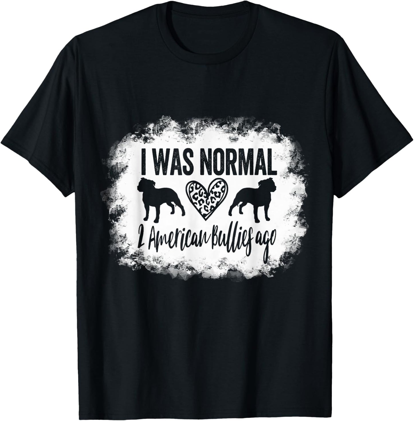 I Was Normal 2 American Bullies ago Funny American Bully Mom T-Shirt - T-Shirt | Black