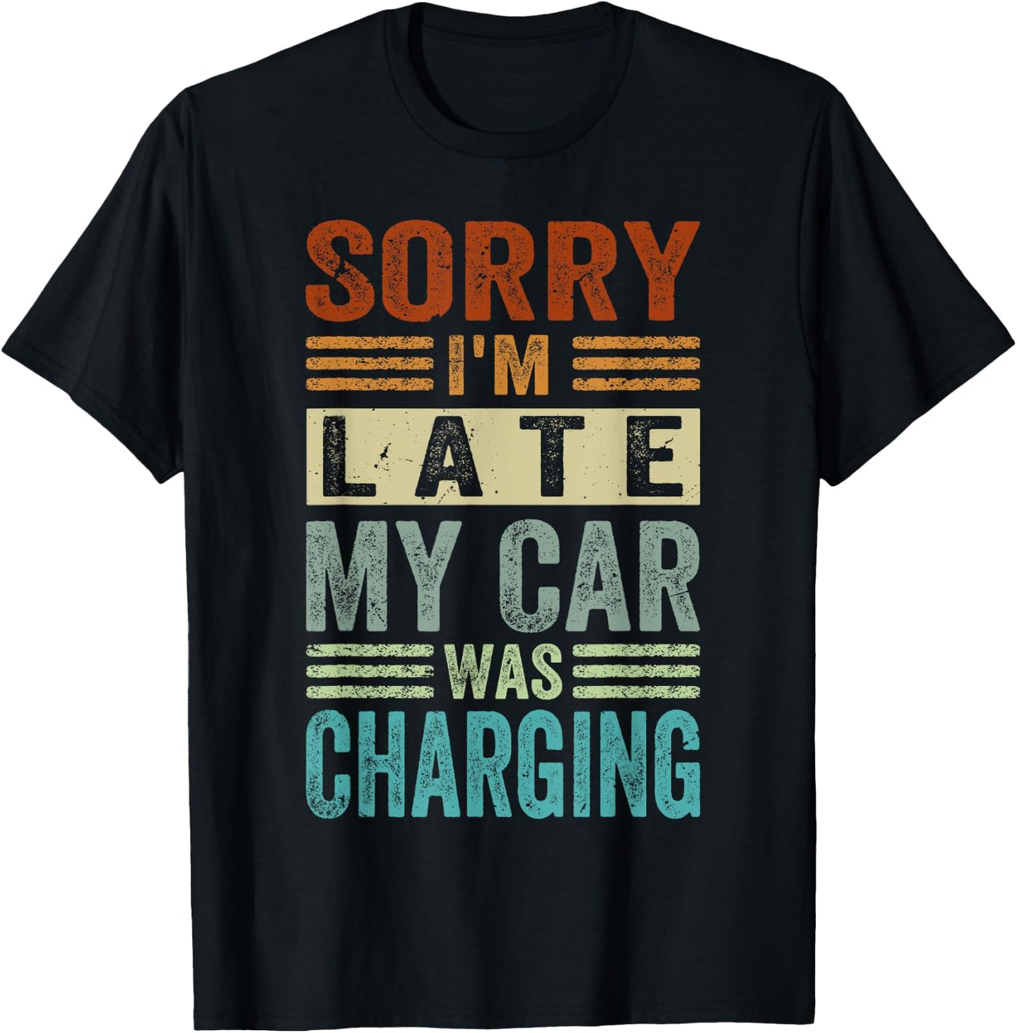 Sorry I'm Late - My Car Was Charging - Funny EV Electric Car T-Shirt - T-Shirt | Black