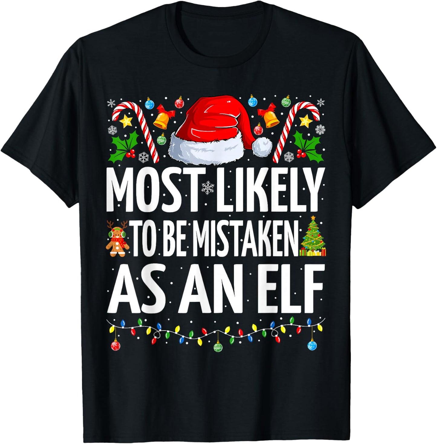 Most Likely To Be Mistaken As An Elf Funny Family Christmas T-Shirt - T-Shirt | Black